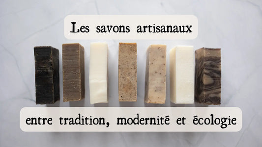 Les savons artisanaux : entre tradition, modernité et écologie