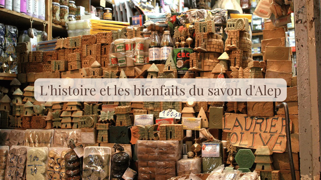 L'histoire et les bienfaits du savon d'Alep