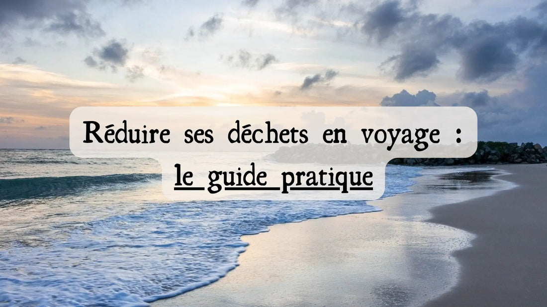 Illustration de l'article de blog « Réduire ses déchets en voyage : le guide pratique » | Le sens des choses – boutique artisanale de bougies parfumées et savons naturels fabriqués en France.
