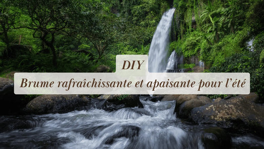 Brume rafraîchissante et apaisante DIY pour l’été | L'Atelier : guides et recettes DIY bien-être | Boutique éthique et bien-être