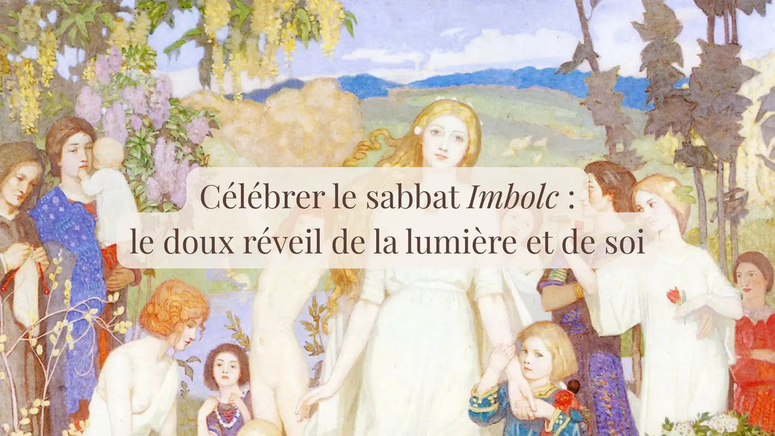 Célébrer le sabbat Imbolc : le doux réveil de la lumière et de soi | Blog Chroniques végétales | Le sens des choses – Artisanat français éthique et bien-être