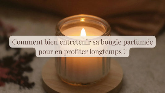 Comment bien entretenir sa bougie parfumée pour en profiter longtemps ? | Blog L'atelier : coulisses, guides et DIY | Le sens des choses – Artisanat français éthique et bien-être