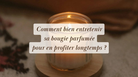 Comment bien entretenir sa bougie parfumée pour en profiter longtemps ? | L'Atelier : guides et recettes DIY bien-être | Boutique éthique et bien-être