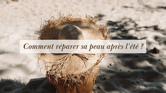 Comment réparer sa peau après l'été ? | Rituels et inspirations slow life | Boutique éthique et bien-être
