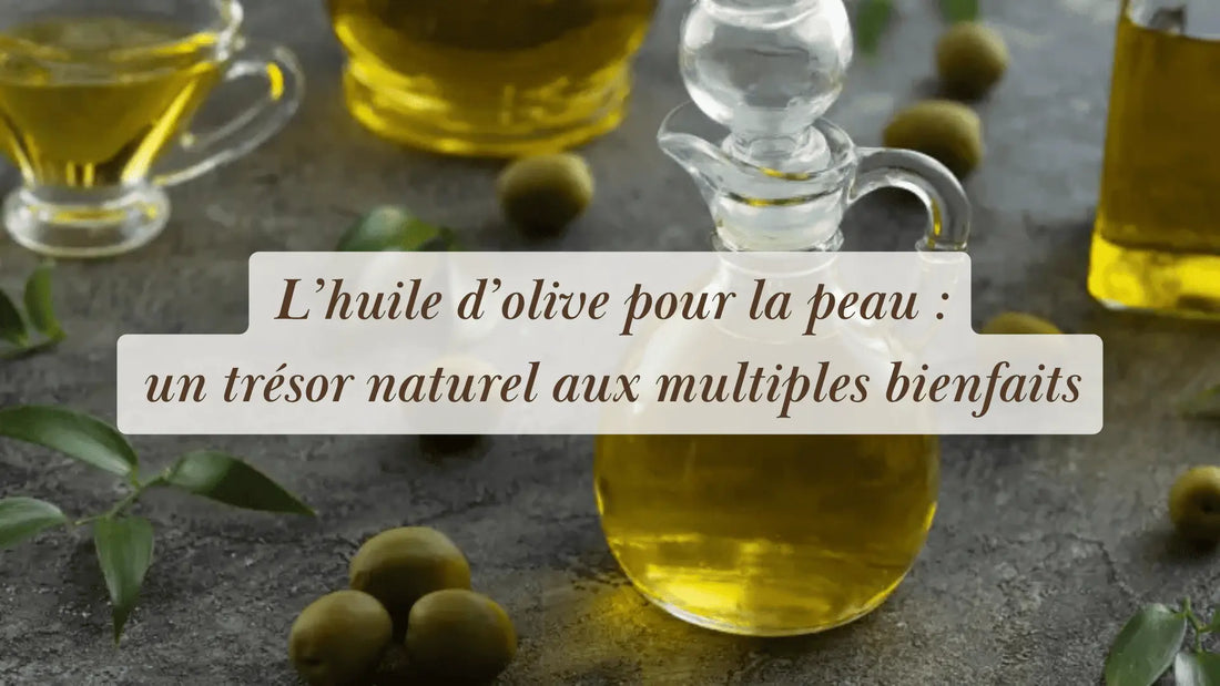 L’huile d’olive pour la peau : un trésor naturel aux multiples bienfaits | Chroniques végétales | Boutique éthique et bien-être