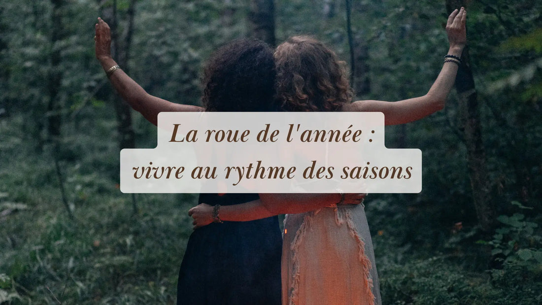La roue de l'année : vivre au rythme des saisons | Chroniques végétales | Boutique éthique et bien-être