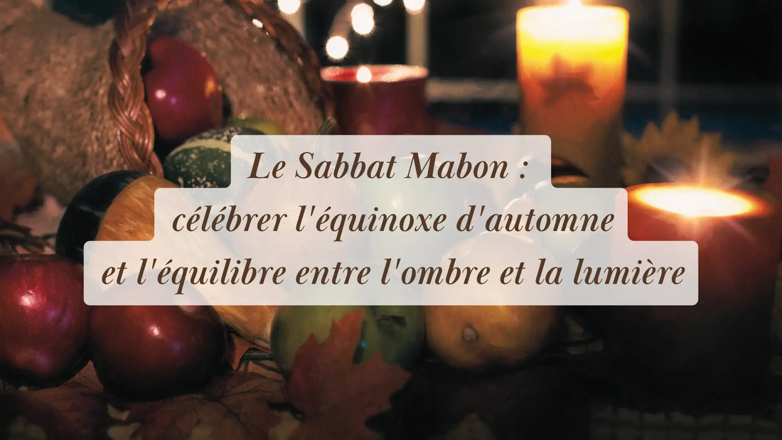 Le Sabbat Mabon : célébrer l'équinoxe d'automne et l'équilibre entre l'ombre et la lumière | Chroniques végétales | Boutique éthique et bien-être