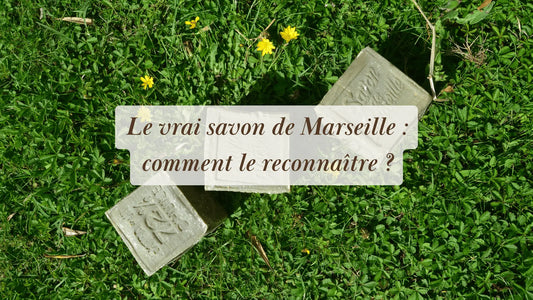 Le vrai savon de Marseille : comment le reconnaître ? | Rituels et inspirations slow life | Boutique éthique et bien-être