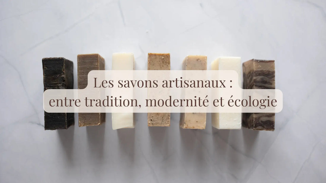 Les savons artisanaux : entre tradition, modernité et écologie