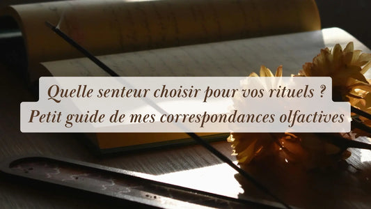 Quelle senteur choisir pour vos rituels ? Petit guide de mes correspondances olfactives | Routines bien-être et rituels du quotidien | Boutique éthique et bien-être