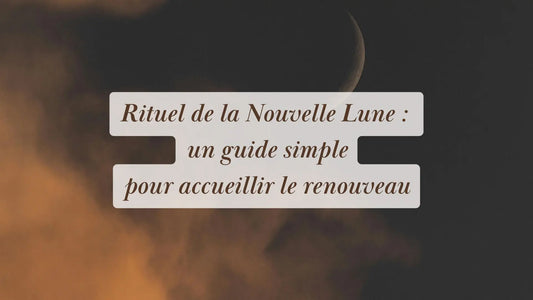 Rituel de la Nouvelle Lune : un guide simple pour accueillir le renouveau | Chroniques végétales | Boutique éthique et bien-être