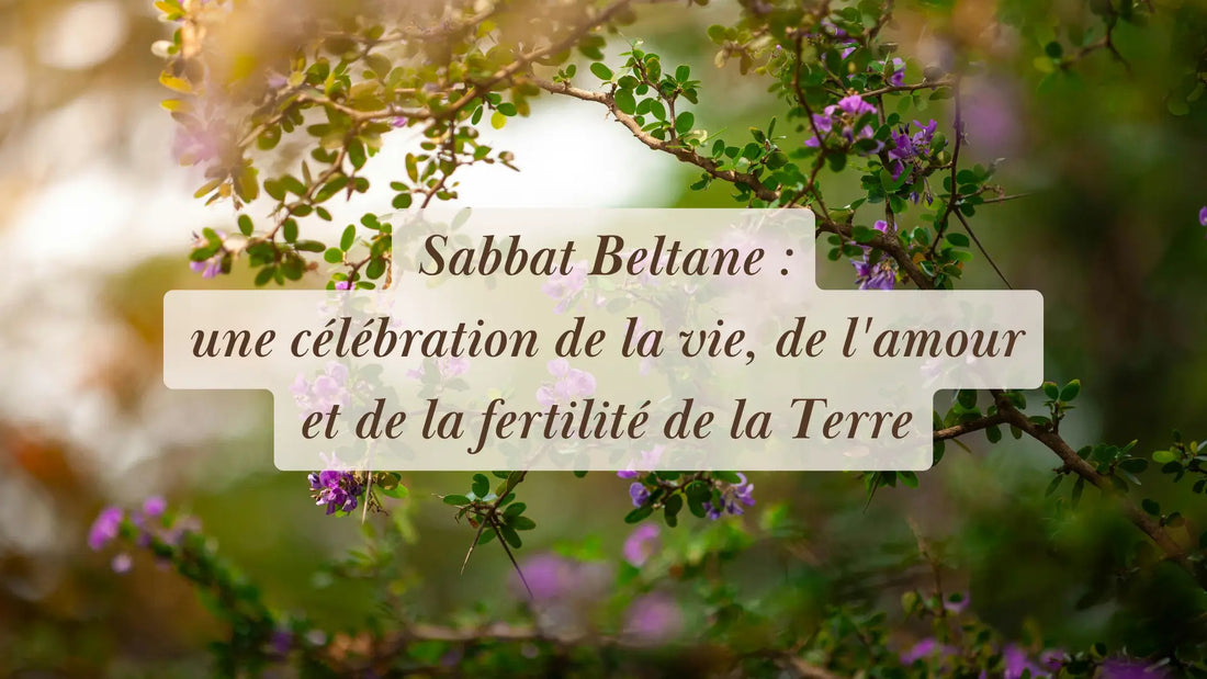Sabbat Beltane : une célébration de la vie, de l'amour et de la fertilité de la Terre | Chroniques végétales | Boutique éthique et bien-être