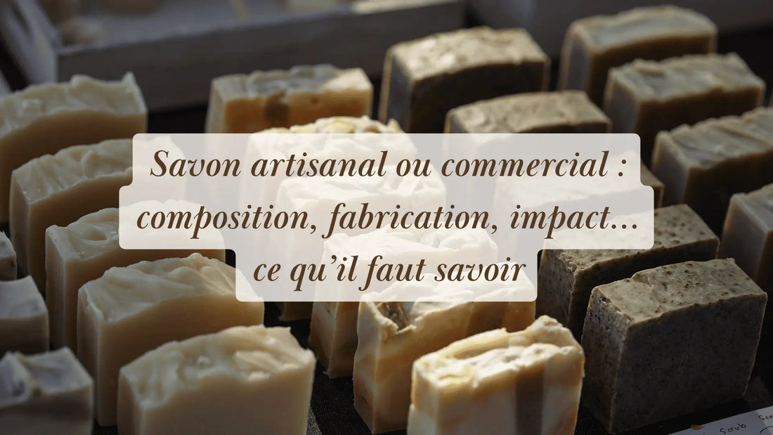 Savon artisanal ou commercial : composition, fabrication, impact… ce qu’il faut savoir | L'Atelier : guides et recettes DIY bien-être | Boutique éthique et bien-être