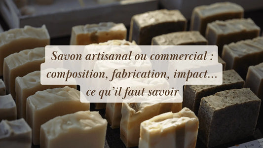 Savon artisanal ou commercial : composition, fabrication, impact… ce qu’il faut savoir | L'Atelier : guides et recettes DIY bien-être | Boutique éthique et bien-être