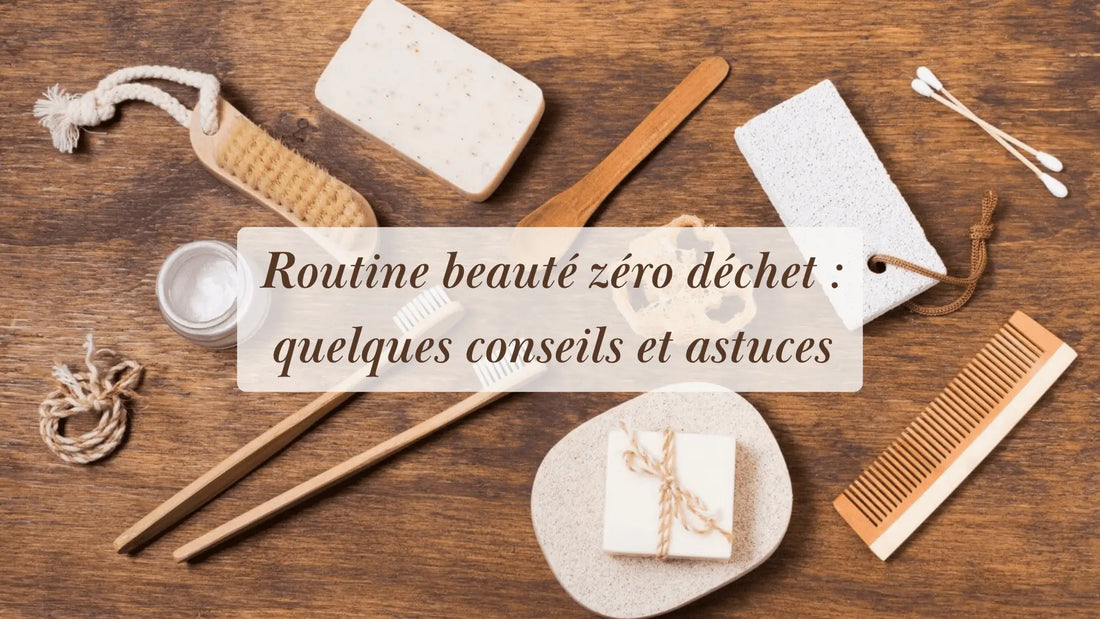 Une routine beauté zéro déchet : conseils et astuces | Rituels et inspirations slow life | Boutique éthique et bien-être