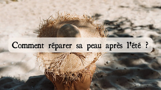 Comment réparer sa peau après l'été ?